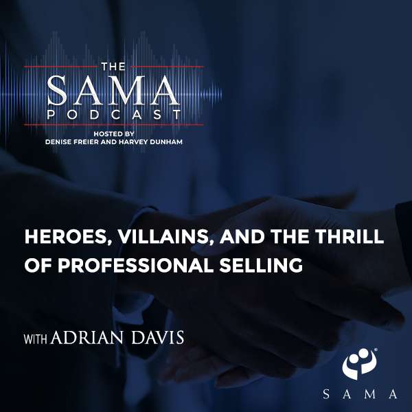 Heroes, Villains, And The Thrill Of Professional Selling With Adrian Davis