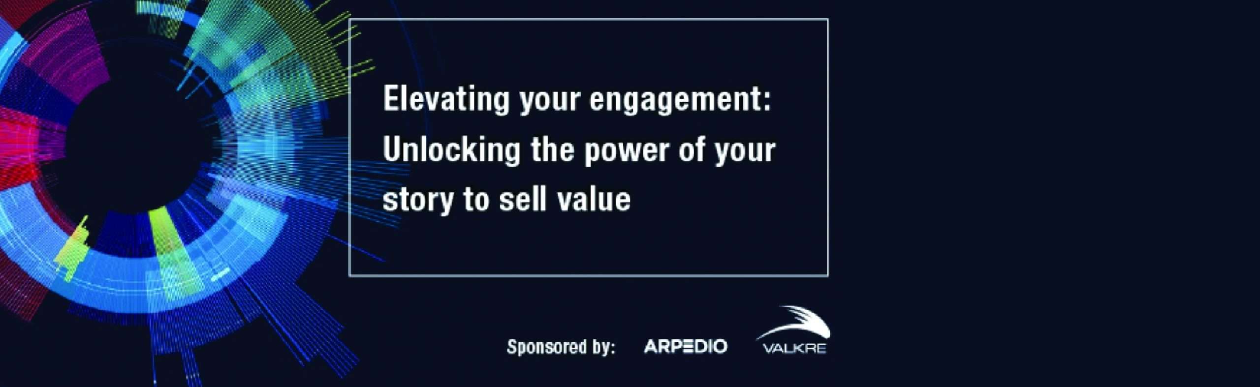 Elevating Your Engagement: Unlocking the power of your story to sell value