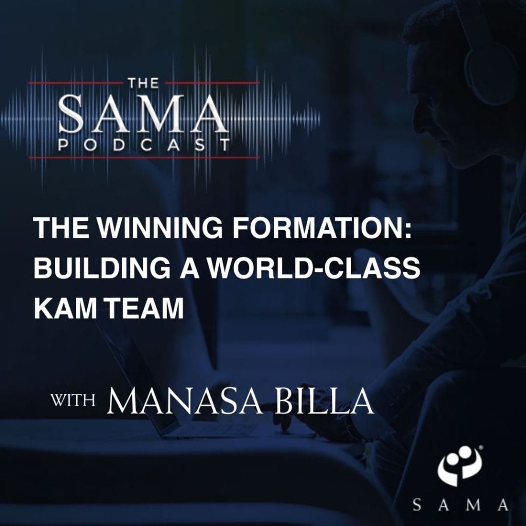 Podcast cover with text: The SAMA Podcast. The Winning Formation: Building a World-Class KAM Team with Manasa Billa. Features a silhouette of a person using a laptop and the SAMA logo in the bottom right.